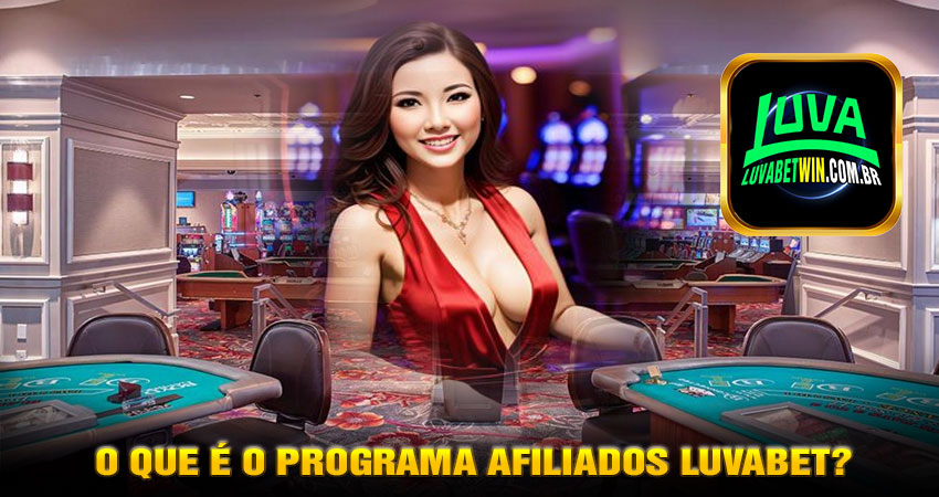 O que é o programa Afiliados Luvabet