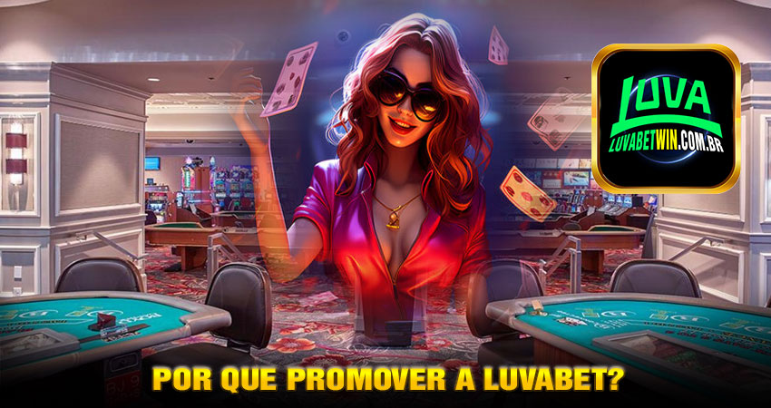 Por que promover a Luvabet